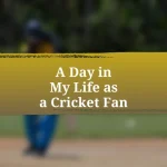 A Day in My Life as a Cricket Fan