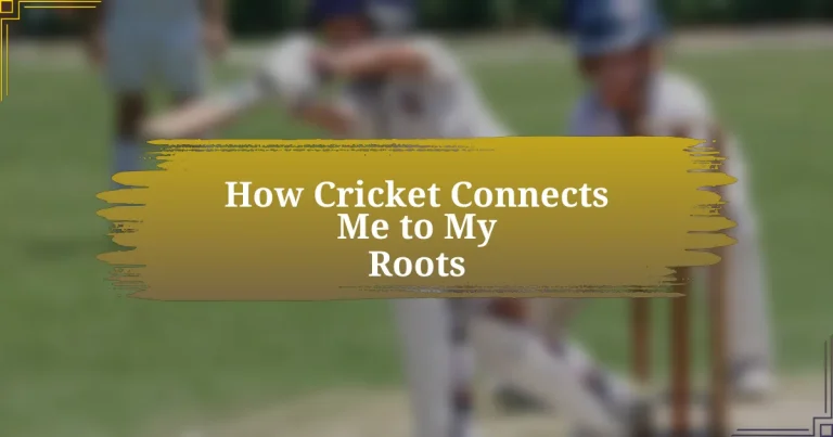 How Cricket Connects Me to My Roots