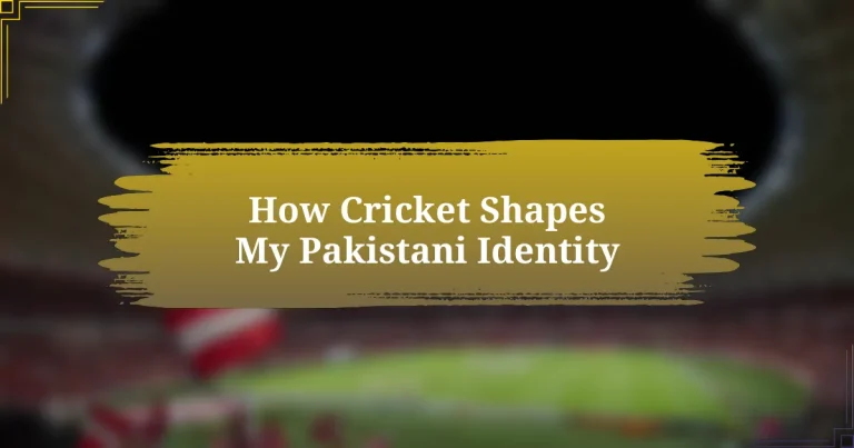 How Cricket Shapes My Pakistani Identity