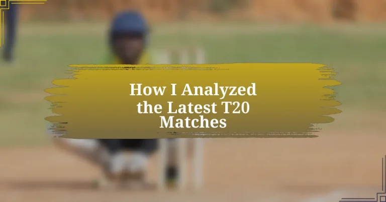 How I Analyzed the Latest T20 Matches