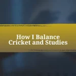 How I Balance Cricket and Studies