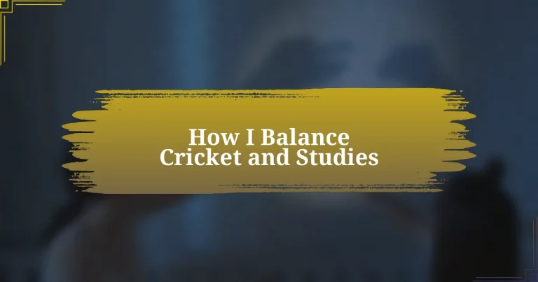 How I Balance Cricket and Studies