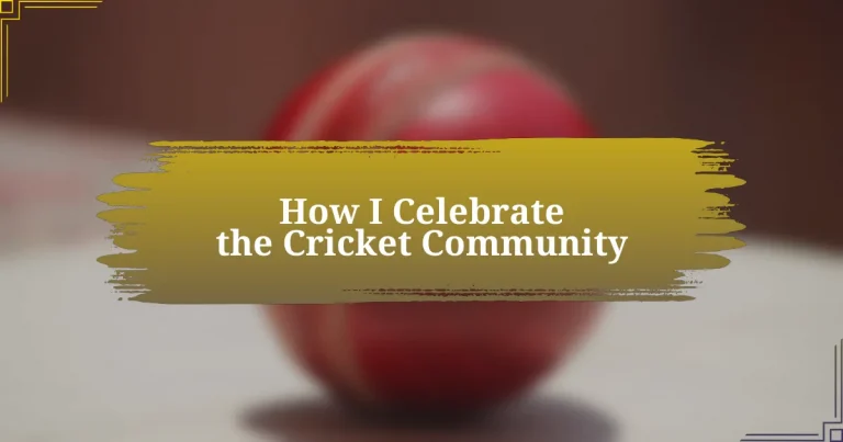 How I Celebrate the Cricket Community