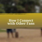 How I Connect with Other Fans