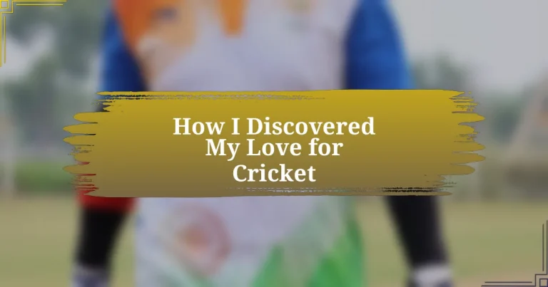 How I Discovered My Love for Cricket