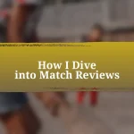 How I Dive into Match Reviews