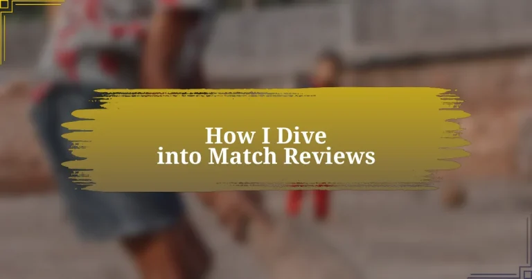 How I Dive into Match Reviews