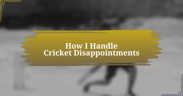 How I Handle Cricket Disappointments