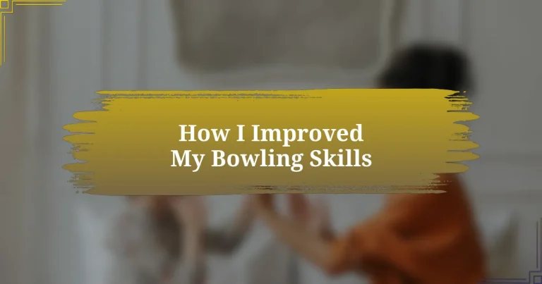 How I Improved My Bowling Skills