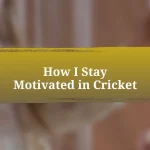 How I Stay Motivated in Cricket