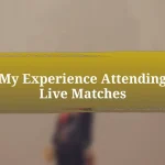 My Experience Attending Live Matches