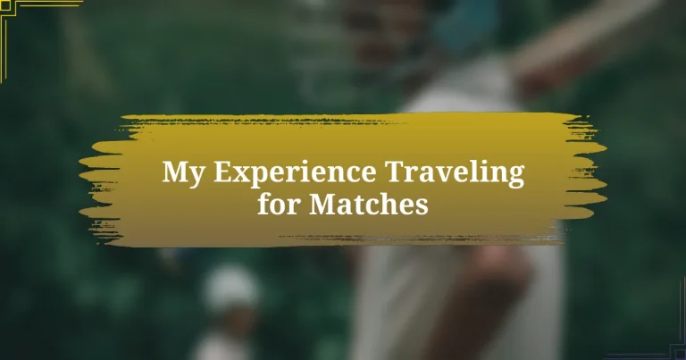 My Experience Traveling for Matches