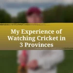 My Experience of Watching Cricket in 3 Provinces