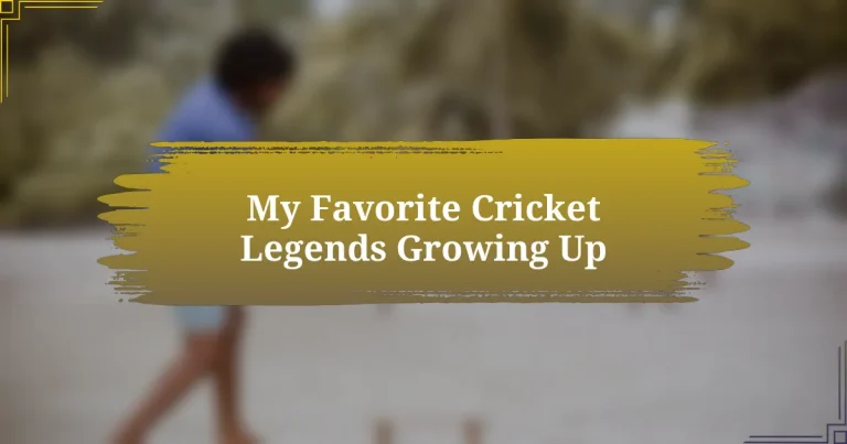 My Favorite Cricket Legends Growing Up