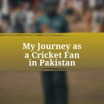 My Journey as a Cricket Fan in Pakistan