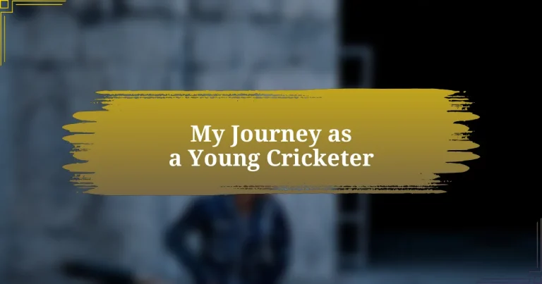 My Journey as a Young Cricketer