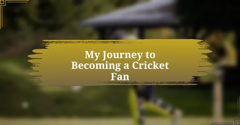 My Journey to Becoming a Cricket Fan