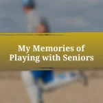 My Memories of Playing with Seniors