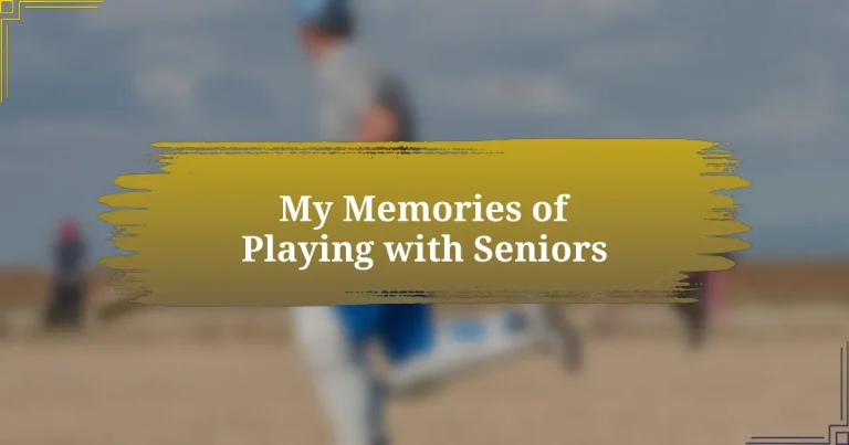 My Memories of Playing with Seniors