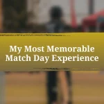 My Most Memorable Match Day Experience