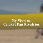 My View on Cricket Fan Rivalries