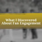 What I Discovered About Fan Engagement