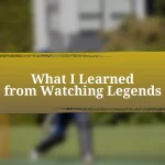 What I Learned from Watching Legends