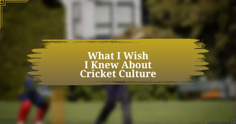 What I Wish I Knew About Cricket Culture