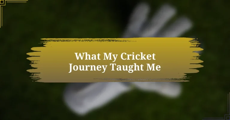 What My Cricket Journey Taught Me