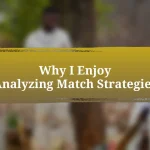 Why I Enjoy Analyzing Match Strategies