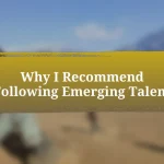 Why I Recommend Following Emerging Talent