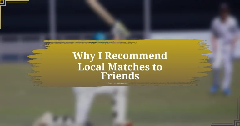 Why I Recommend Local Matches to Friends