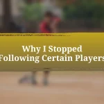 Why I Stopped Following Certain Players