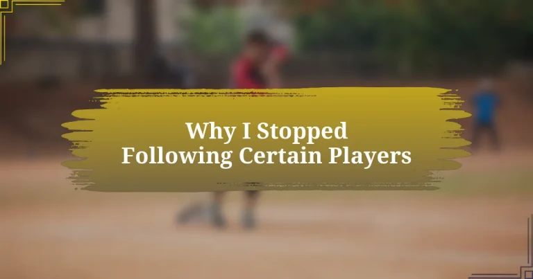 Why I Stopped Following Certain Players